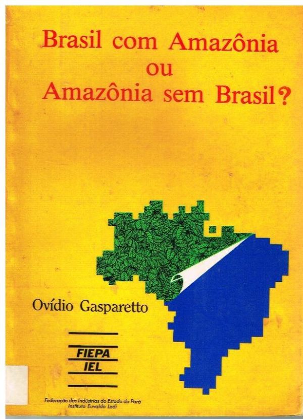 Brasil com Amazônia ou Amazônia sem Brasil?